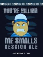 902 Brewing - Youre Killing Me Smalls 0 (44)